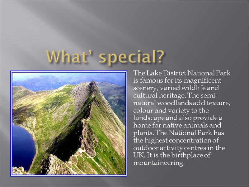 What’ special? The Lake District National Park is famous for its magnificent scenery, varied